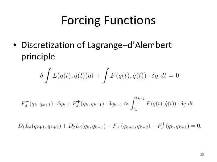 Forcing Functions • Discretization of Lagrange–d’Alembert principle 23 