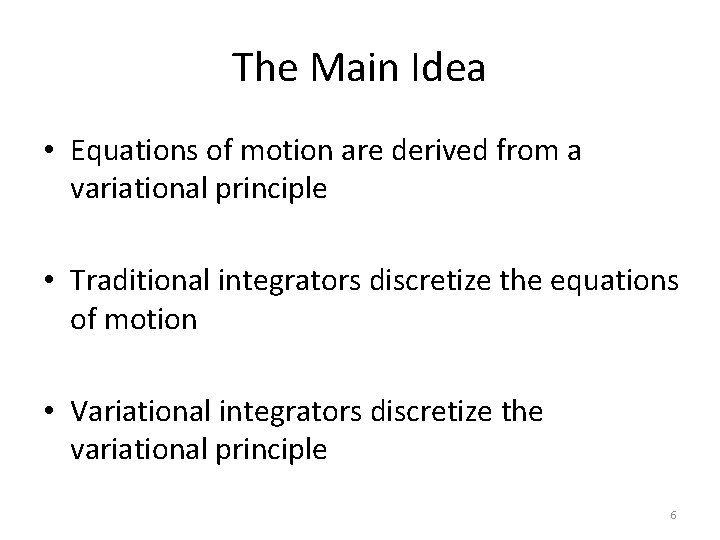 The Main Idea • Equations of motion are derived from a variational principle •