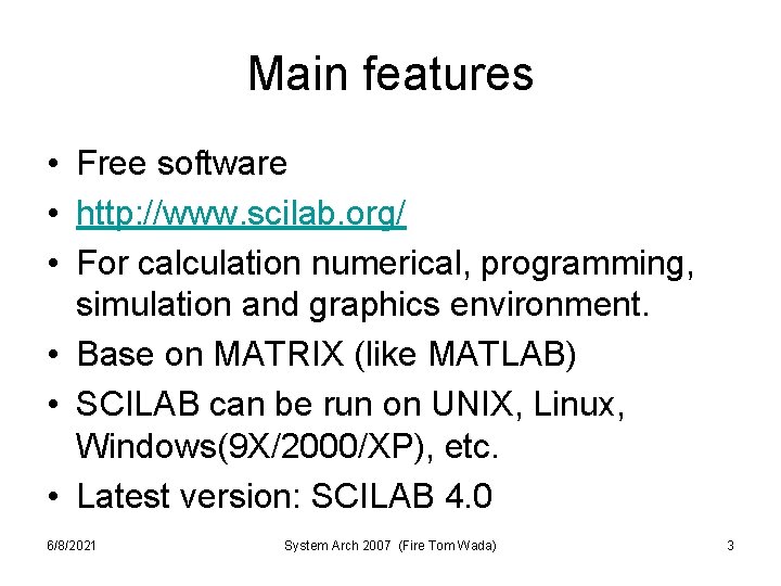 Main features • Free software • http: //www. scilab. org/ • For calculation numerical,