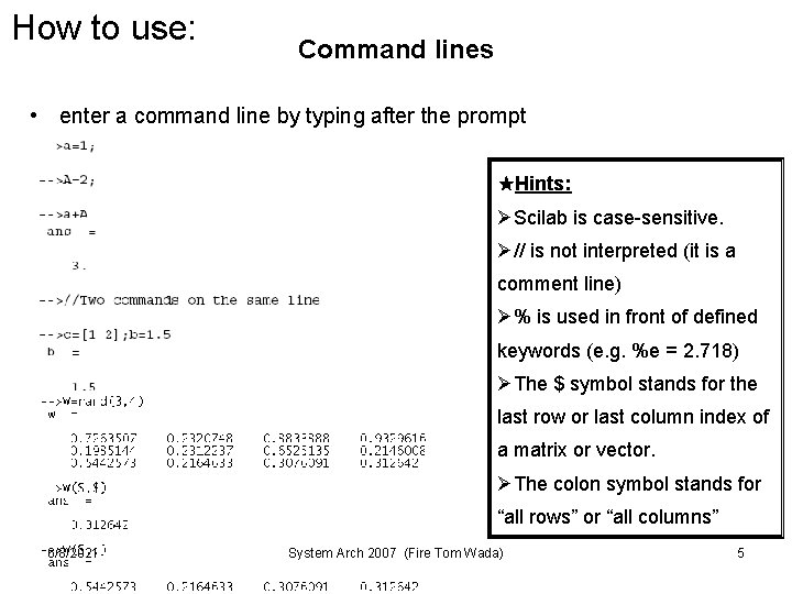How to use: Command lines • enter a command line by typing after the