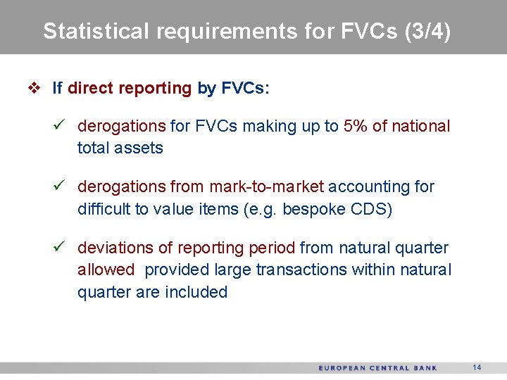 Statistical requirements for FVCs (3/4) v If direct reporting by FVCs: ü derogations for