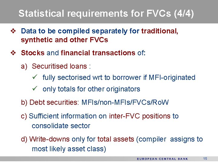 Statistical requirements for FVCs (4/4) v Data to be compiled separately for traditional, synthetic