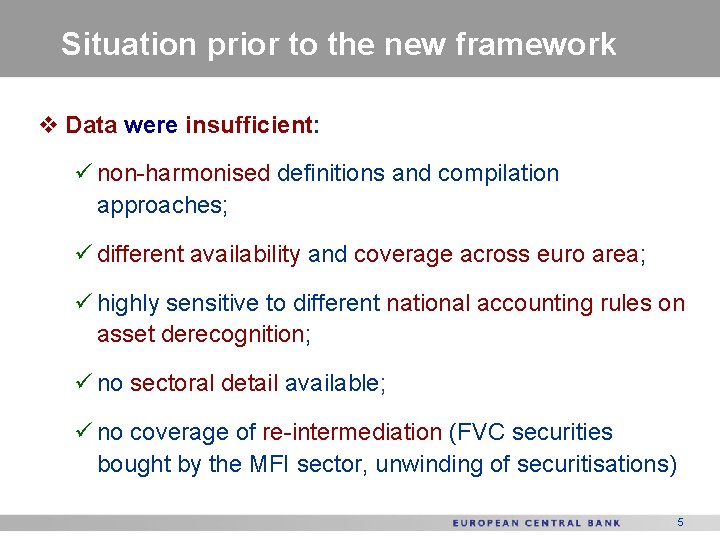 Situation prior to the new framework v Data were insufficient: ü non-harmonised definitions and