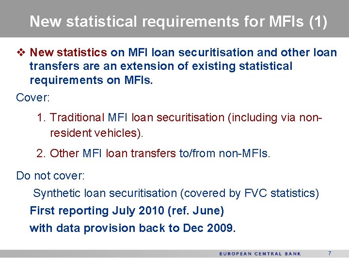 New statistical requirements for MFIs (1) v New statistics on MFI loan securitisation and