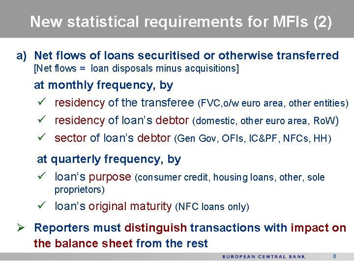 New statistical requirements for MFIs (2) a) Net flows of loans securitised or otherwise