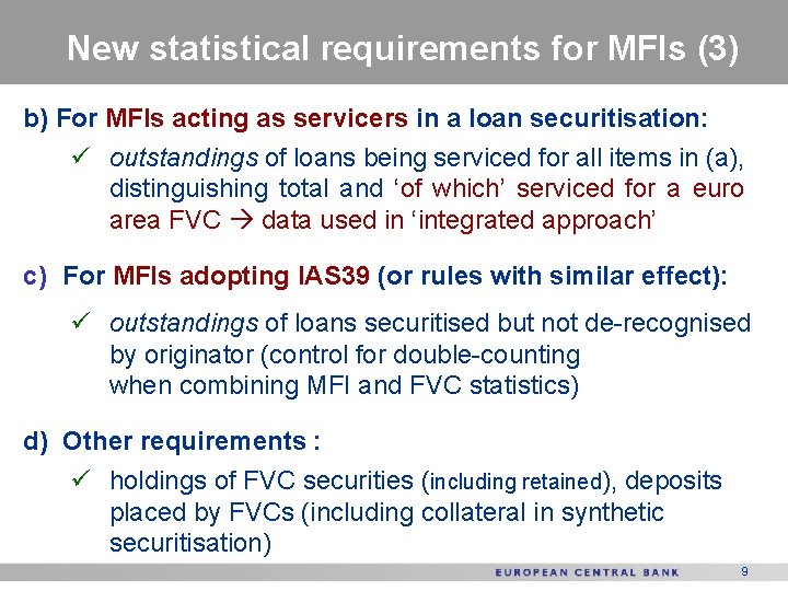 New statistical requirements for MFIs (3) b) For MFIs acting as servicers in a