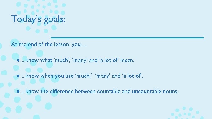Today’s goals: At the end of the lesson, you… ●. . . know what