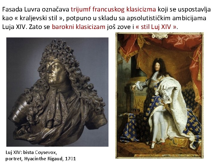 Fasada Luvra označava trijumf francuskog klasicizma koji se uspostavlja kao « kraljevski stil »