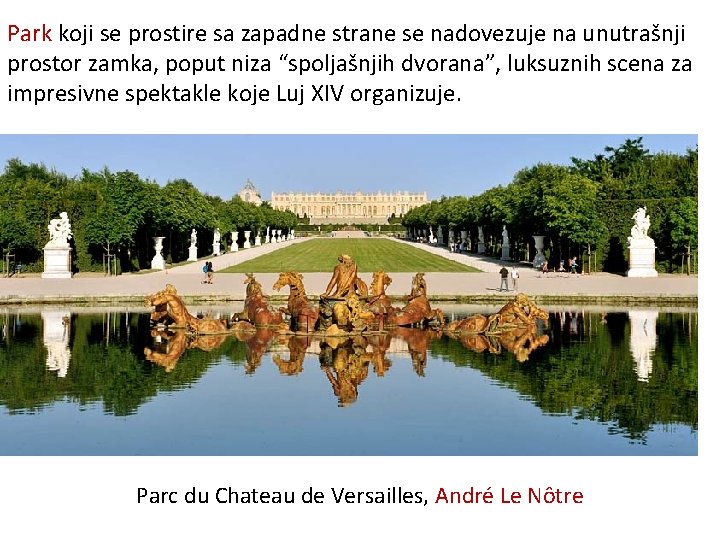 Park koji se prostire sa zapadne strane se nadovezuje na unutrašnji prostor zamka, poput