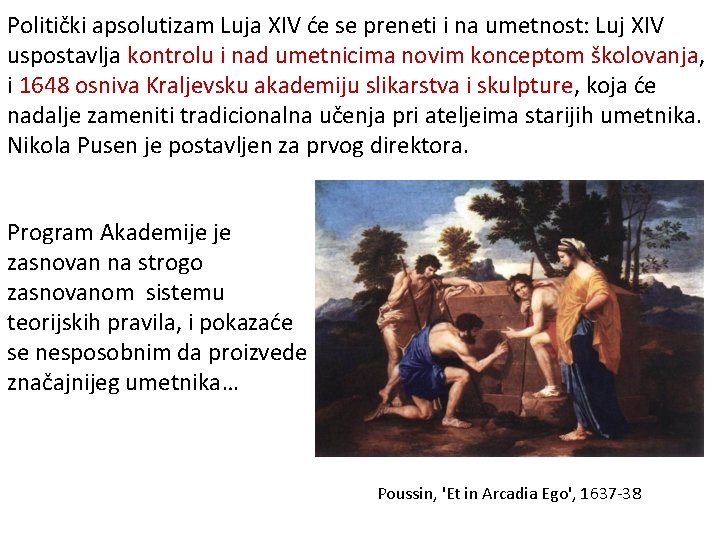 Politički apsolutizam Luja XIV će se preneti i na umetnost: Luj XIV uspostavlja kontrolu