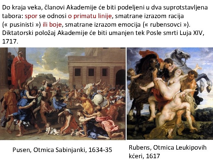 Do kraja veka, članovi Akademije će biti podeljeni u dva suprotstavljena tabora: spor se