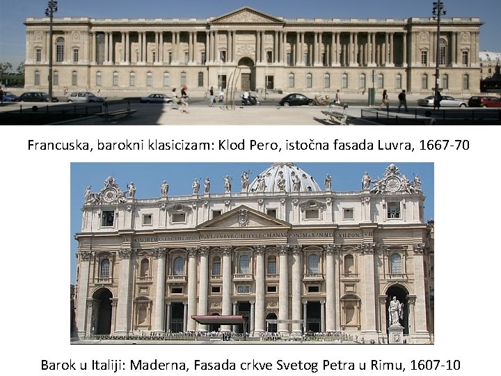 Francuska, barokni klasicizam: Klod Pero, istočna fasada Luvra, 1667 -70 Barok u Italiji: Maderna,