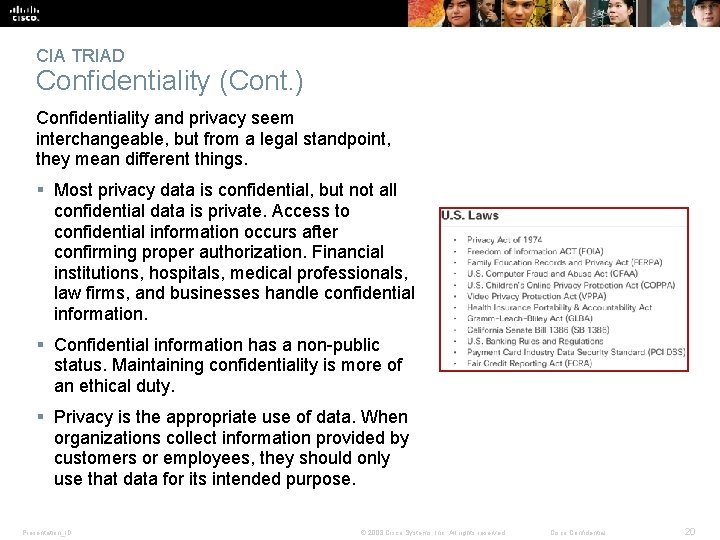 CIA TRIAD Confidentiality (Cont. ) Confidentiality and privacy seem interchangeable, but from a legal