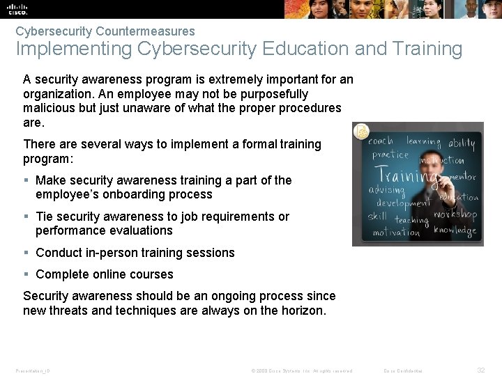 Cybersecurity Countermeasures Implementing Cybersecurity Education and Training A security awareness program is extremely important