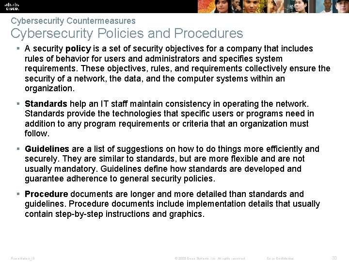 Cybersecurity Countermeasures Cybersecurity Policies and Procedures § A security policy is a set of