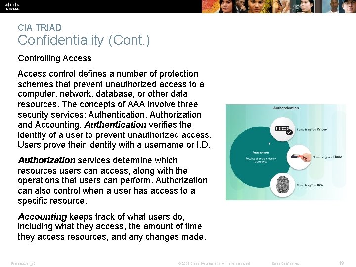 CIA TRIAD Confidentiality (Cont. ) Controlling Access control defines a number of protection schemes