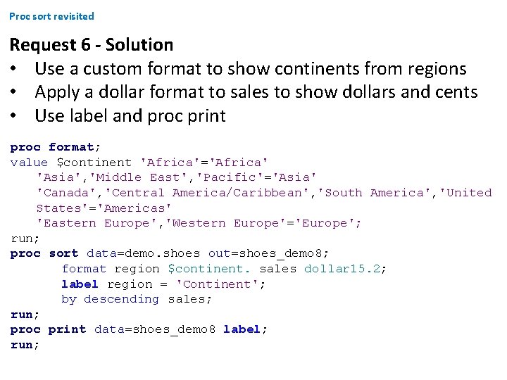 Proc sort revisited Request 6 - Solution • Use a custom format to show Proc sort revisited Request 6 - Solution • Use a custom format to show