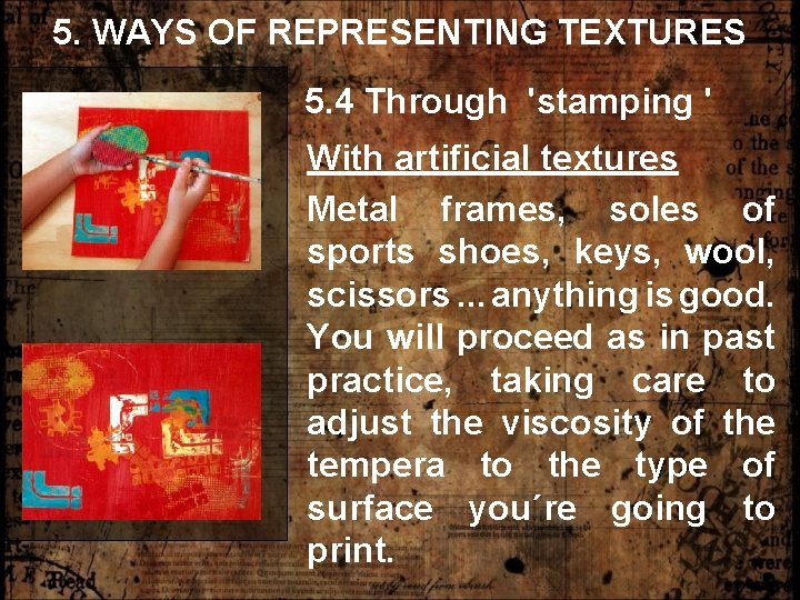 5. WAYS OF REPRESENTING TEXTURES 5. 4 Through 'stamping ' With artificial textures Metal