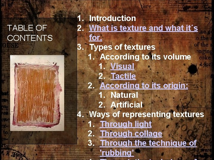 TABLE OF CONTENTS 1. Introduction 2. What is texture and what it´s for. 3.