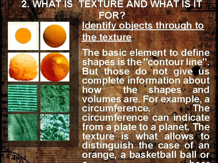 2. WHAT IS TEXTURE AND WHAT IS IT FOR? Identify objects through to the