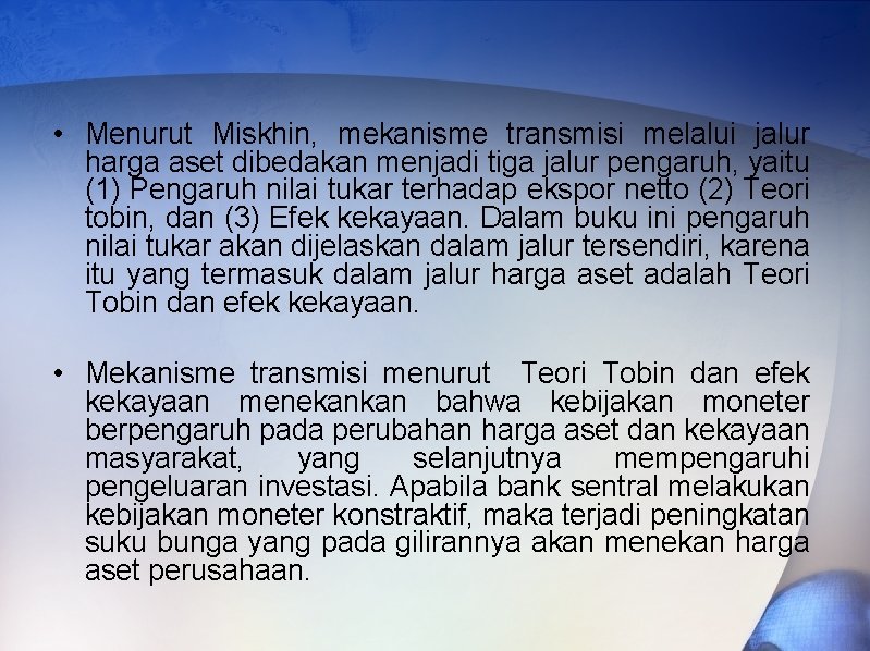  • Menurut Miskhin, mekanisme transmisi melalui jalur harga aset dibedakan menjadi tiga jalur