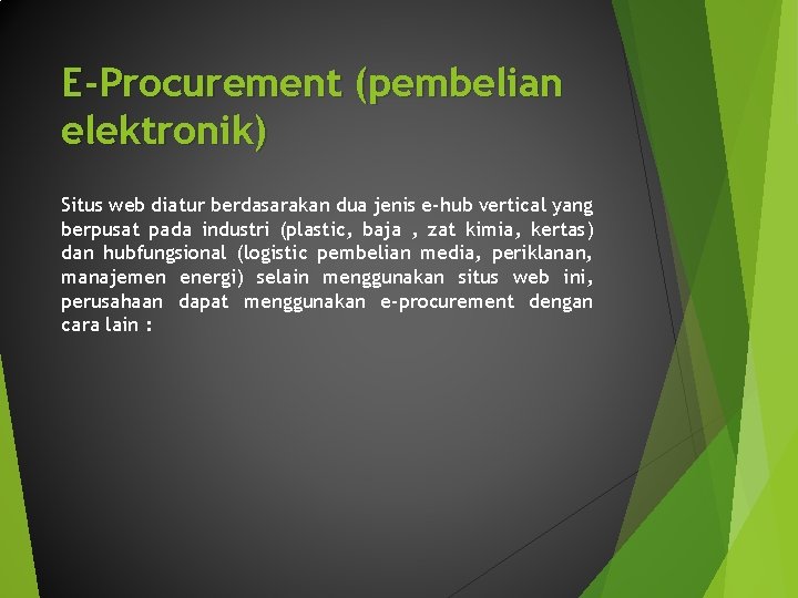 E-Procurement (pembelian elektronik) Situs web diatur berdasarakan dua jenis e-hub vertical yang berpusat pada