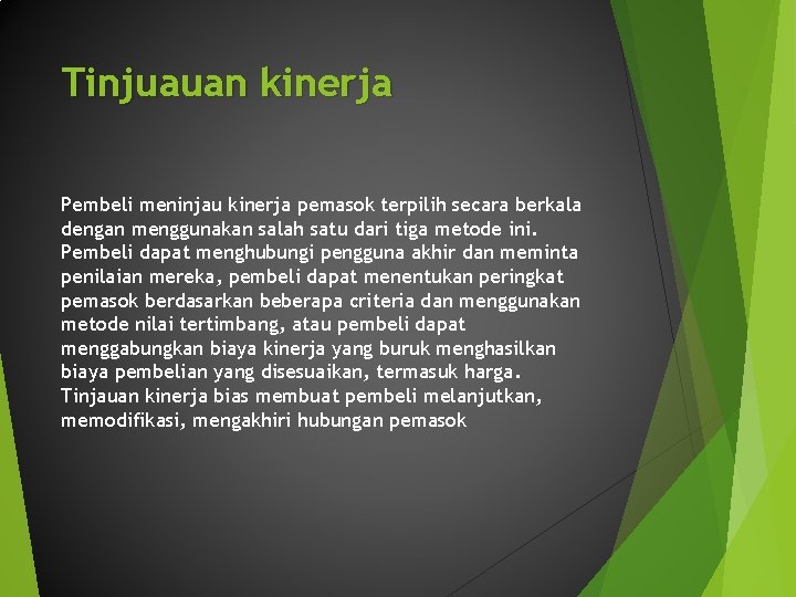 Tinjuauan kinerja Pembeli meninjau kinerja pemasok terpilih secara berkala dengan menggunakan salah satu dari