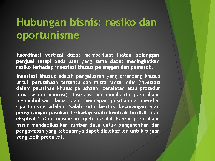 Hubungan bisnis: resiko dan oportunisme Koordinasi vertical dapat memperkuat ikatan pelangganpenjual tetapi pada saat