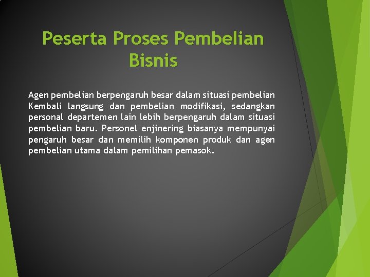 Peserta Proses Pembelian Bisnis Agen pembelian berpengaruh besar dalam situasi pembelian Kembali langsung dan