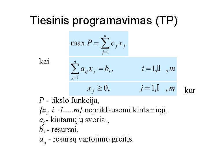 Tiesinis programavimas (TP) kai kur P - tikslo funkcija, {xi, i=1, . . .