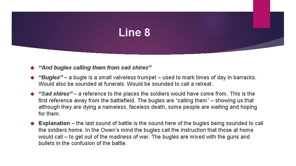 Line 8 “And bugles calling them from sad shires” “Bugles” – a bugle is