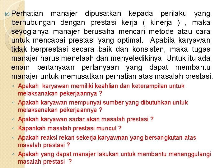  Perhatian manajer dipusatkan kepada perilaku yang berhubungan dengan prestasi kerja ( kinerja )