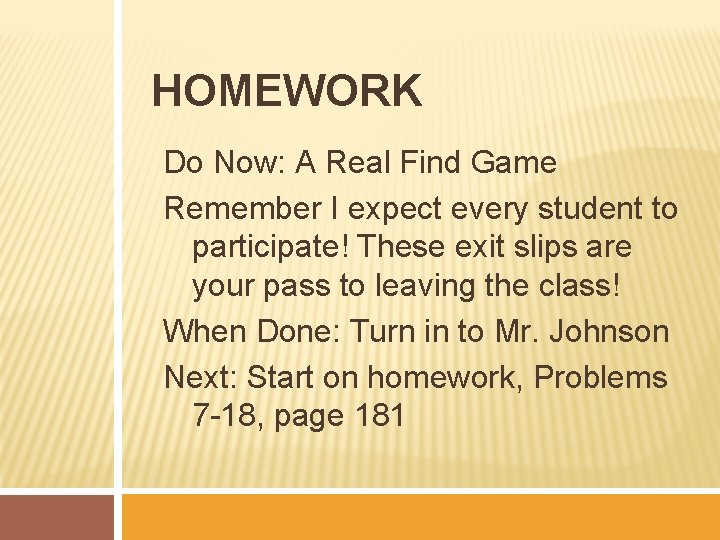 HOMEWORK Do Now: A Real Find Game Remember I expect every student to participate!