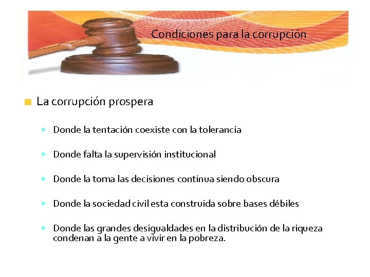 Condiciones para la corrupción La corrupción prospera • Donde la tentación coexiste con la