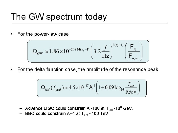 The GW spectrum today • For the power-law case • For the delta function