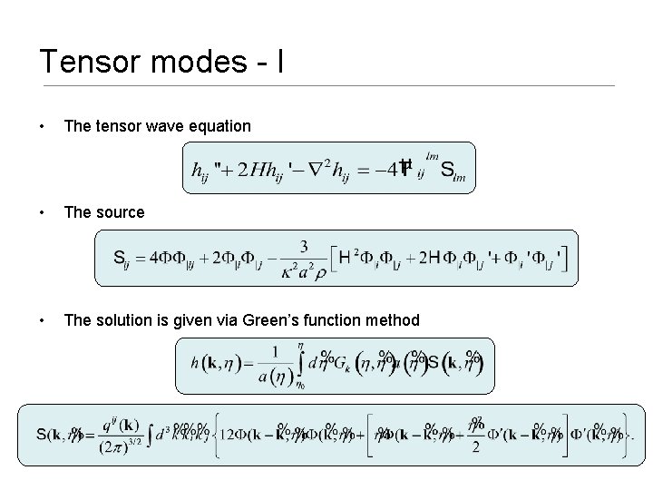 Tensor modes - I • The tensor wave equation • The source • The