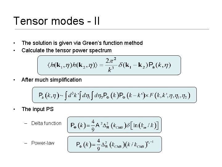 Tensor modes - II • • The solution is given via Green’s function method