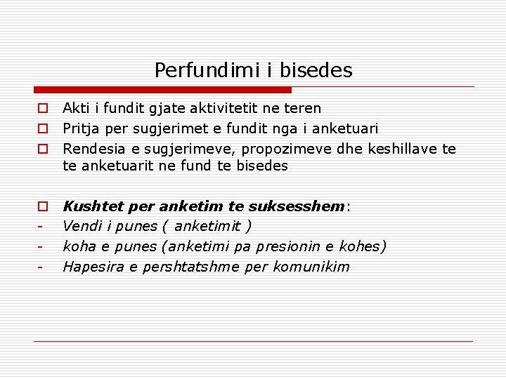 Perfundimi i bisedes o Akti i fundit gjate aktivitetit ne teren o Pritja per