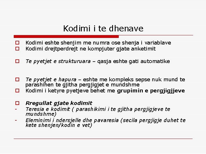 Kodimi i te dhenave o o Kodimi eshte shenjim me numra ose shenja i