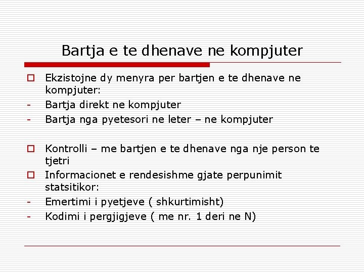 Bartja e te dhenave ne kompjuter o Ekzistojne dy menyra per bartjen e te