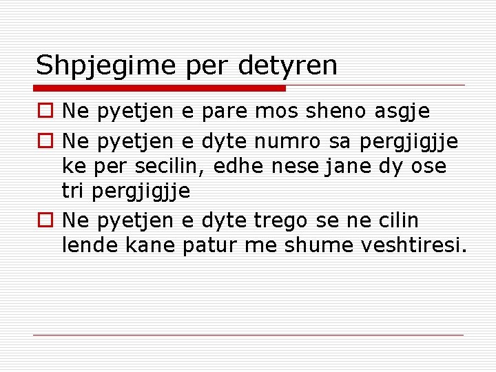 Shpjegime per detyren o Ne pyetjen e pare mos sheno asgje o Ne pyetjen