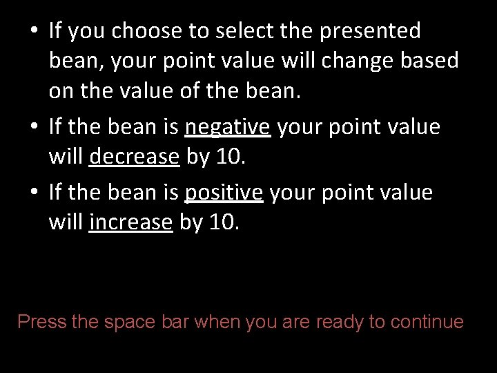  • If you choose to select the presented bean, your point value will