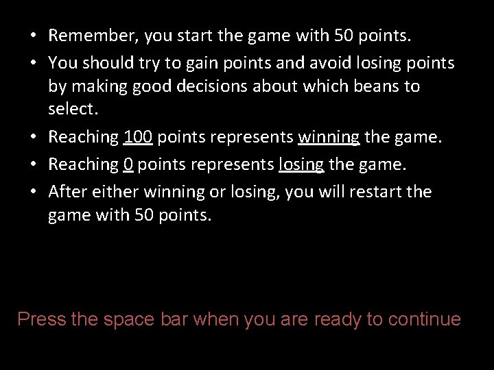  • Remember, you start the game with 50 points. • You should try