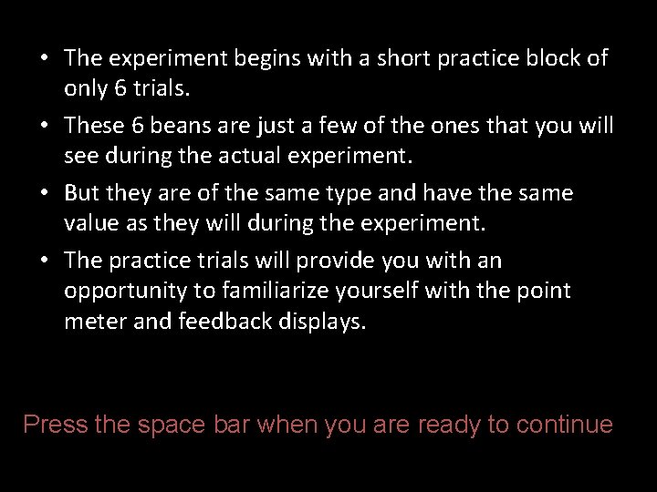  • The experiment begins with a short practice block of only 6 trials.