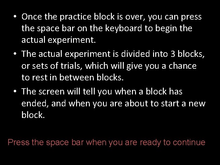  • Once the practice block is over, you can press the space bar