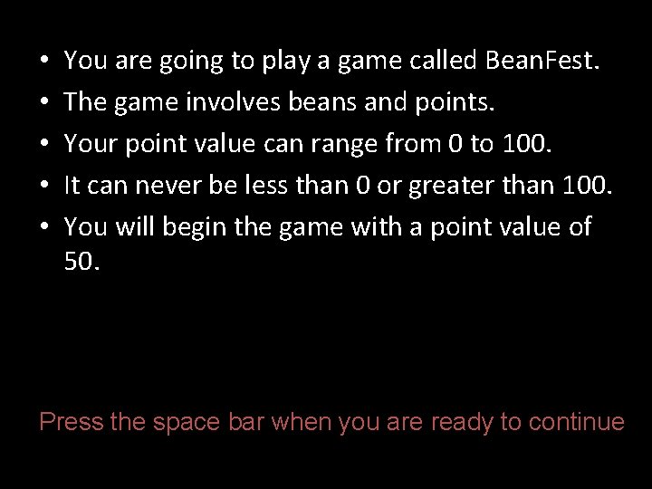  • • • You are going to play a game called Bean. Fest.