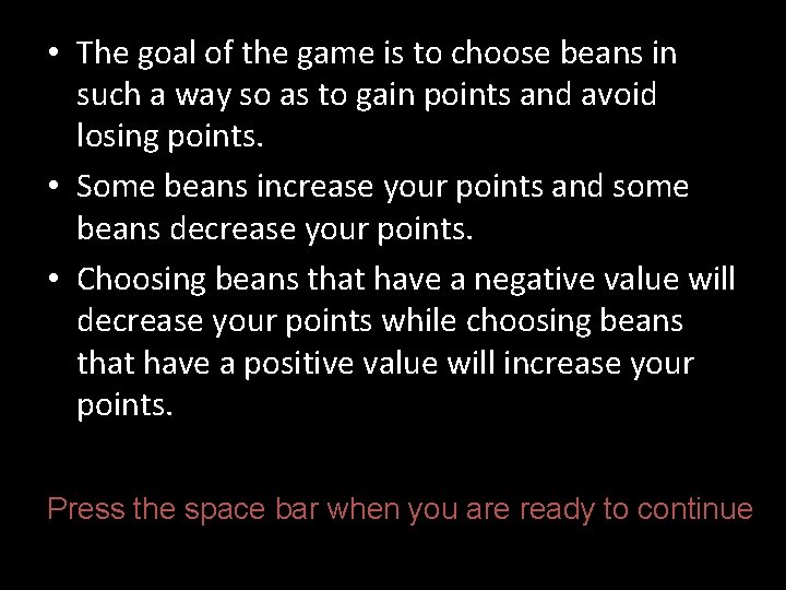  • The goal of the game is to choose beans in such a