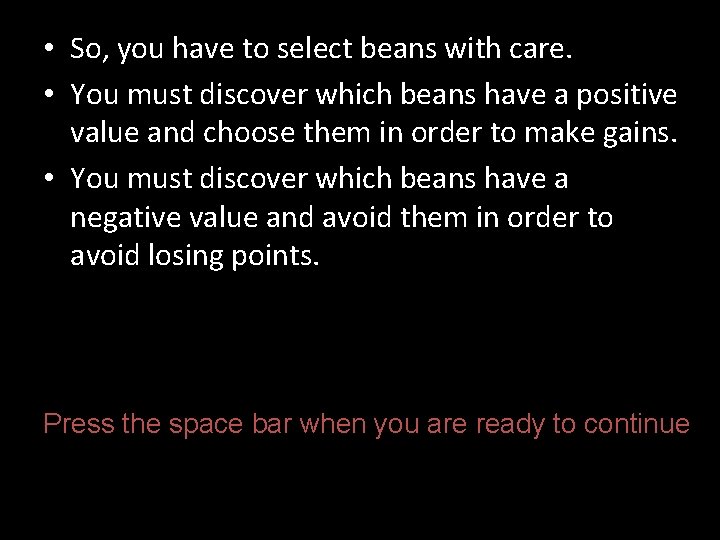  • So, you have to select beans with care. • You must discover