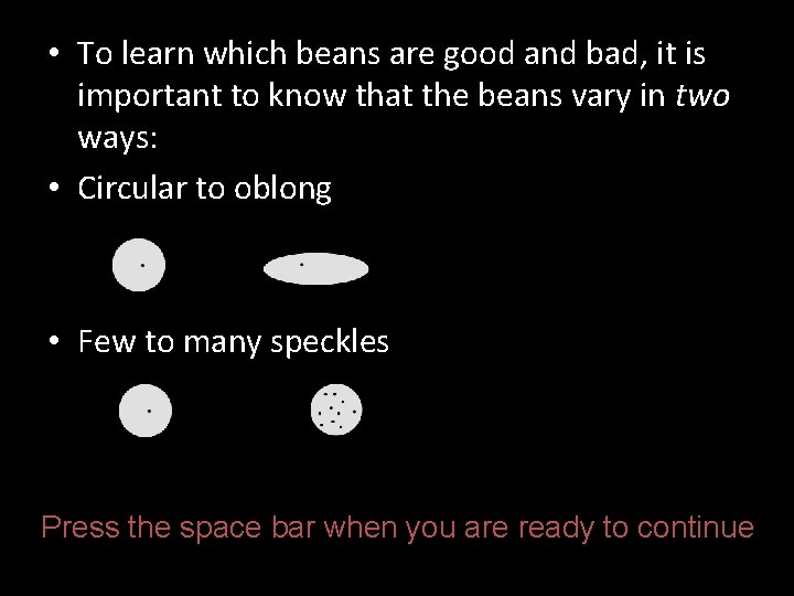  • To learn which beans are good and bad, it is important to