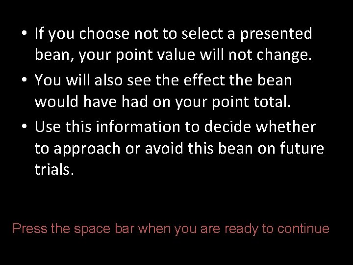  • If you choose not to select a presented bean, your point value